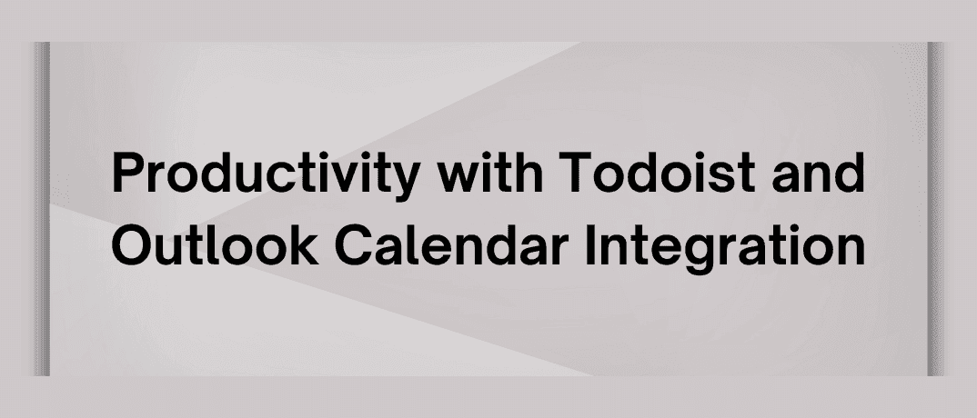 Boost Productivity with Todoist & Outlook