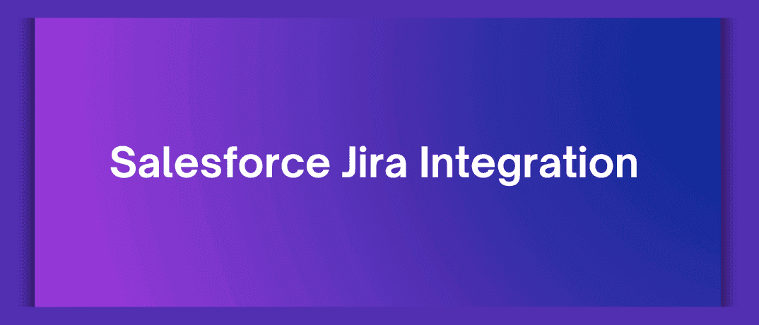 Salesforce Jira Integration