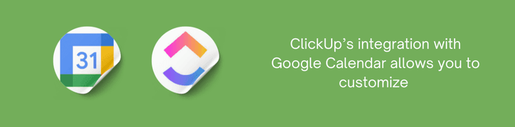 ClickUp’s integration with Google Calendar