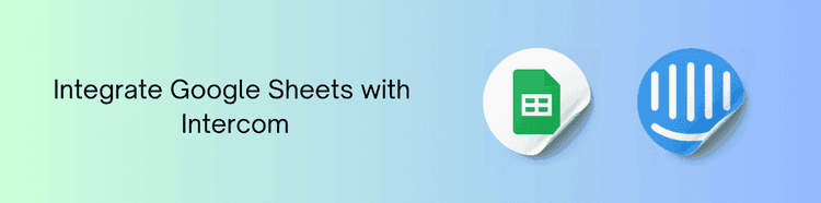 Integrate Google Sheets with Intercom