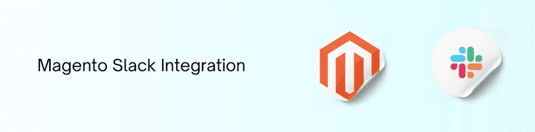 Magento Slack Integration